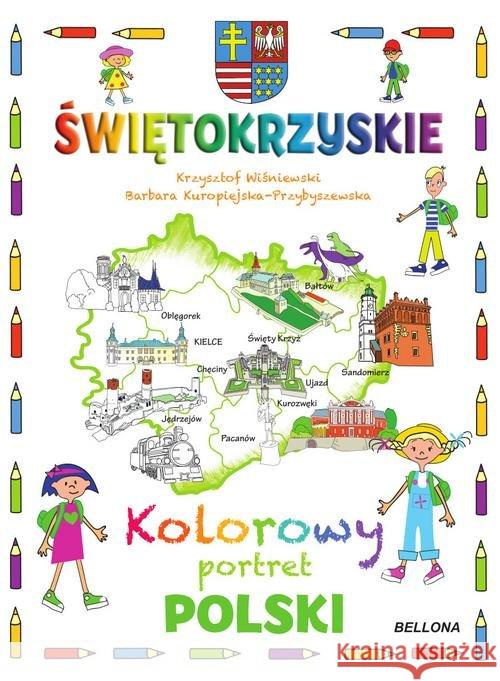 Świętokrzyskie. Kolorowy portret Polski Wiśniewski Krzysztof Kuropiejska-Przybyszewska Barbara 9788311155572