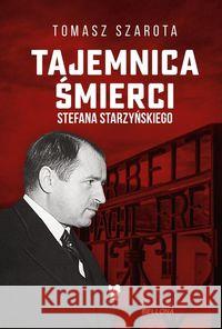 Tajemnica śmierci Starzyńskiego Szarota Tomasz 9788311157538