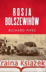 Rosja bolszewików Richard Pipes 9788311163317