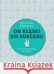 Od klęski do sukcesu Bernardo Stamateas 9788311166158