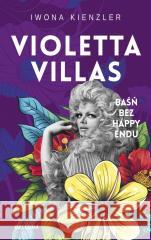 Violetta Villas. Baśń bez happy endu Iwona Kienzler 9788311167285