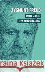 Moje życie i psychoanaliza Zygmunt Freud 9788311168879