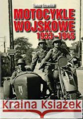 Motocykle wojskowe 1933-1945 Tomasz Szczerbicki 9788311172241