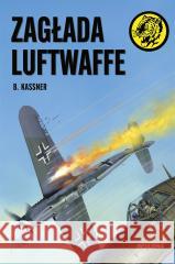 Zagłada Luftwaffe B. Kassner 9788311176010