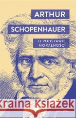 O podstawie moralności Artur Schopenhauer, 9788311178588