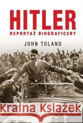 Hitler. Reportaż biograficzny John Toland 9788311181052