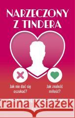 Narzeczony z Tindera. Jak nie dać się oszukać? Nina Majewska-Brown 9788311182318