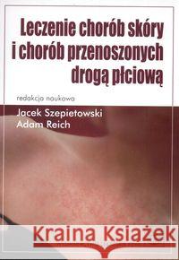 Leczenie chorób skóry i chorób przenoszonych drogą płciową Szepietowski Jacek Reich Adam 9788320034356 PZWL