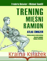 Trening mięśni ramion Delavier Frederic 9788320045147 PZWL