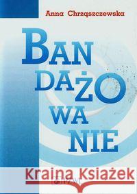 Bandażowanie Chrząszczewska Anna 9788320048865 PZWL