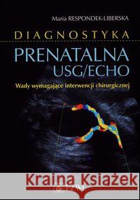 Diagnostyka prenatalna USG/ECHO Respondek-Liberska Maria 9788320050318 PZWL