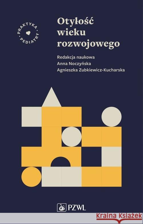 Otyłość wieku rozwojowego Noczyńska Anna Zubkiewicz-Kucharska Agnieszka 9788320060287 PZWL