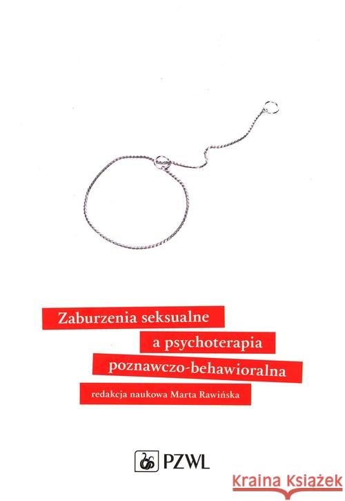 Zaburzenia seksualne a psychoterapia poznawczo-behawioralna  9788320062175 PZWL