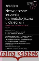 Nowoczesne leczenie dermatologiczne u dzieci cz. I. Wybrane zagadnienia. Narbutt Joanna Skibińska Małgorzata 9788320062847 PZWL
