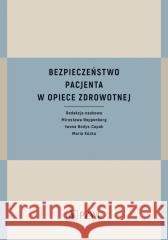 Bezpieczeństwo pacjenta w opiece zdrowotnej Mirosława Noppenberg, Iwona Bodys-Cupak, Maria Kó 9788320065428