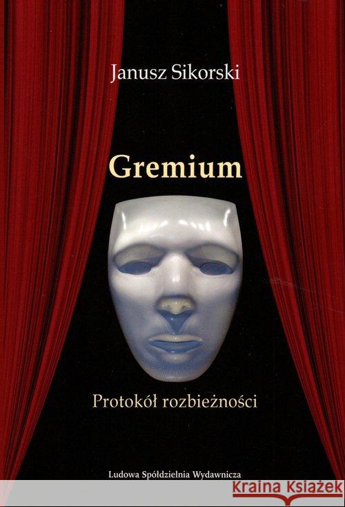 Gremium. Protokół rozbieżności Sikorski Janusz 9788320557350