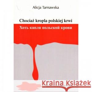 Chociaż kropla polskiej krwi Alicja Tarnawska 9788320557671