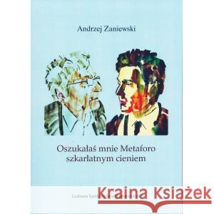 Oszukałaś mnie Mataforo szkarłatnym cieniem ZANIEWSKI ANDRZEJ 9788320557688