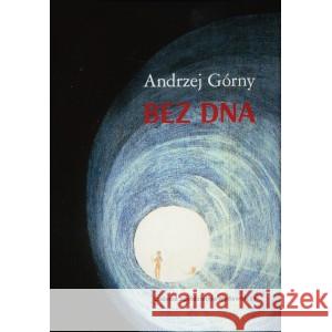 Bez dna Andrzej Górny 9788320557916