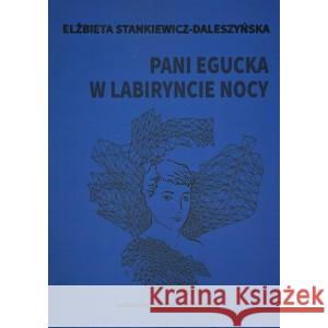 Pani Egucka w labiryncie nocy STANKIEWICZ-DALESZYŃSKA ELŻBIETA 9788320557992