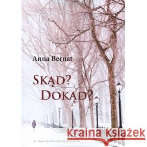 Skąd? Dokąd? Wybór wierszy i poematów 1970-2022 BERNAT ANNA 9788320558012