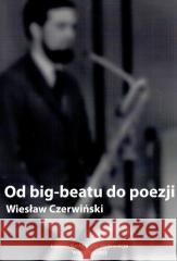 Od big-beatu do poezji Czerwiński Wiesław 9788320559095