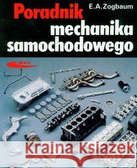 Poradnik mechanika samochodowego Zogbaum E.A. 9788320612226 Wydawnictwa Komunikacji i Łączności WKŁ