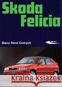 Skoda Felicia WKŁ Cedrych Mario Rene 9788320613421 Wydawnictwa Komunikacji i Łączności WKŁ