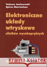 Elektroniczne układy wtryskowe silników wysokopr. Janiszewski Tadeusz Mavrantzas Spiros 9788320613698 Wydawnictwa Komunikacji i Łączności WKŁ