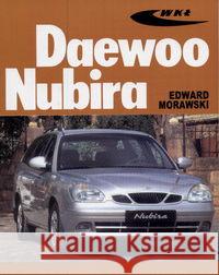 Daewoo Nubira Morawski Edward 9788320613827 Wydawnictwa Komunikacji i Łączności WKŁ