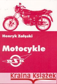 Motocykle WSK Załęski Henryk 9788320614503 Wydawnictwa Komunikacji i Łączności WKŁ