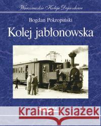 Kolej jabłonowska Pokropiński Bogdan 9788320615135 Wydawnictwa Komunikacji i Łączności WKŁ