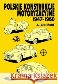 Polskie konstrukcje motoryzacyjne 1947-1960 Zieliński Andrzej 9788320615418