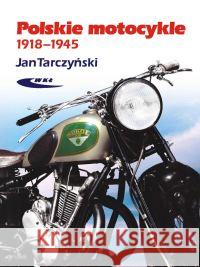 Polskie motocykle 1918-1945 Tarczyński Jan 9788320615791 Wydawnictwa Komunikacji i Łączności WKŁ