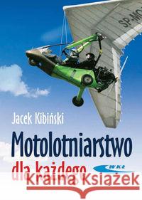 Motolotniarstwo dla każdego WKŁ Kibiński Jacek 9788320616163