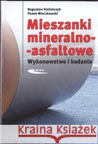 Mieszanki mineralno - asfaltowe Stefańczyk Bogusław Mieczkowski Paweł 9788320616767 Wydawnictwa Komunikacji i Łączności WKŁ