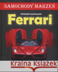 Ferrari. Samochody marzeń Kaufmann Rudiger 9788320616804 Wydawnictwa Komunikacji i Łączności WKŁ