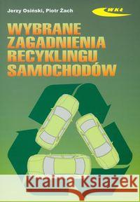 Wybrane zagadnienia recyklingu samochodów Osiński Jerzy Żach Piotr 9788320617269