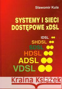 Systemy i sieci dostępowe xDSL Kula Sławomir 9788320617283