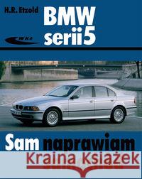 BMW serii 5 (typu E39) Etzold Hans-Rudiger 9788320617511 Wydawnictwa Komunikacji i Łączności WKŁ