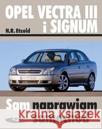 Opel Vectra III i Signum wyd.II Etzold Hans-Rudiger 9788320618136 Wydawnictwa Komunikacji i Łączności WKŁ