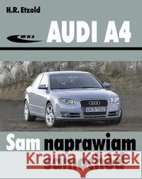 Audi A4 (typu B6/B7) modele 2000-2007 Etzold Hans-Rudiger 9788320618143 Wydawnictwa Komunikacji i Łączności WKŁ