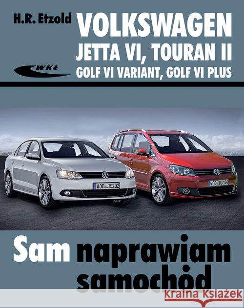 Volkswagen Jetta VI, Touran II, Golf VI Variant.. Etzold Hans-Rudiger 9788320619164 Wydawnictwa Komunikacji i Łączności WKŁ