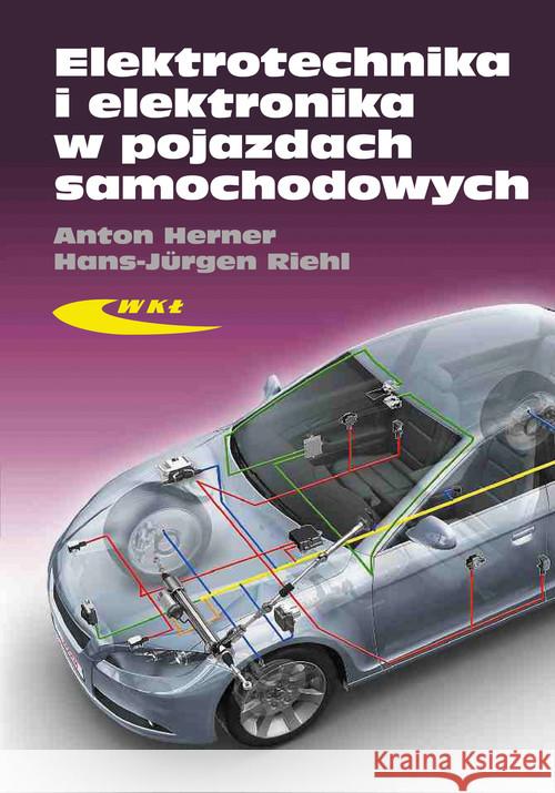 Elektrotechnika i elektronika w pojazdach w.2013 Herner Anton Riehl Hans-Jurgen 9788320619218
