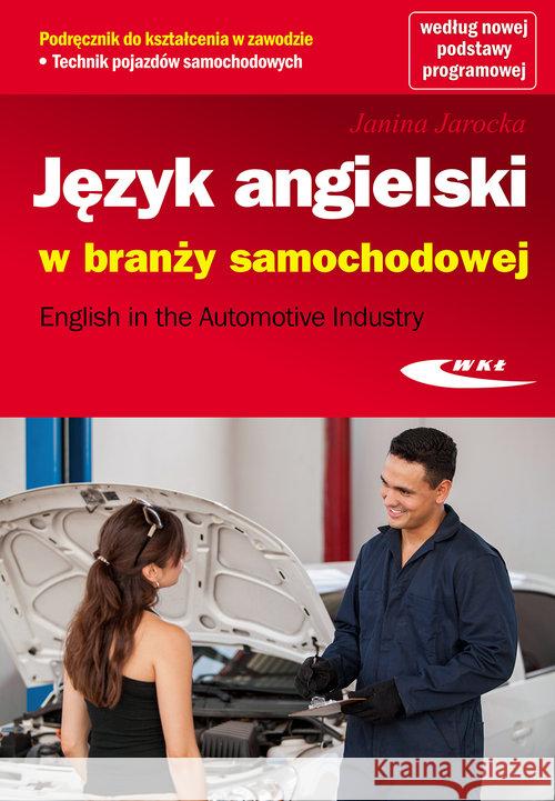 Język angielski w branży samochodowej Jarocka Janina 9788320619324 Wydawnictwa Komunikacji i Łączności WKŁ