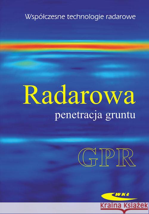 Radarowa penetracja gruntu GPR  9788320619515 Wydawnictwa Komunikacji i Łączności WKŁ