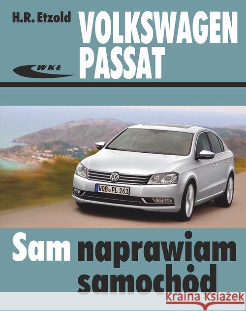 Volkswagen Passat modele 2010-2014 (typu B7) Etzold H.R. 9788320619881 Wydawnictwa Komunikacji i Łączności WKŁ