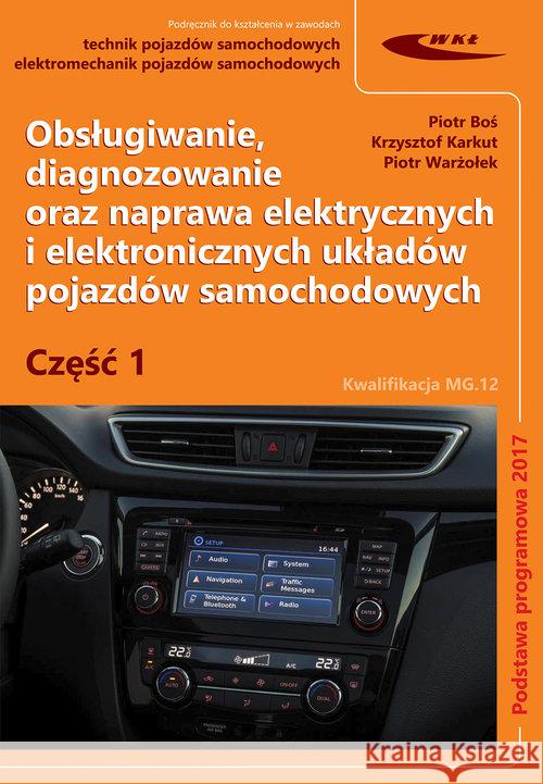 Obsługiwanie, diagnozowanie oraz naprawa... cz.1 Boś Piotr Karkut Krzysztof Warżołek Piotr 9788320619911 Wydawnictwa Komunikacji i Łączności WKŁ