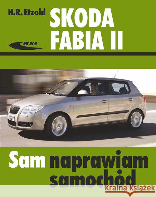 Skoda Fabia II 04/2007 do 10/2014 Etzold H. R. 9788320620047 Wydawnictwa Komunikacji i Łączności WKŁ