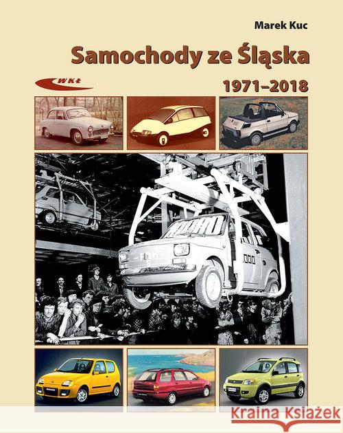 Samochody ze Śląska 1972-2017 Kuc Marek 9788320620078 Wydawnictwa Komunikacji i Łączności WKŁ